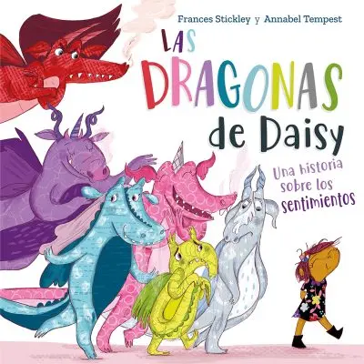 [9788491456117] LAS DRAGONAS DE DAISY UNA HISTORIA SOBRE LOS SENTIMIENTOS