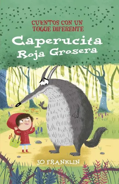 [9788491456681] CAPERUCITA ROJA GROSERA CUENTOS CON UN TOQUE DIFERENTE