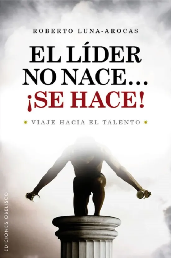 EL LÍDER NO NACE ¡SE HACE !