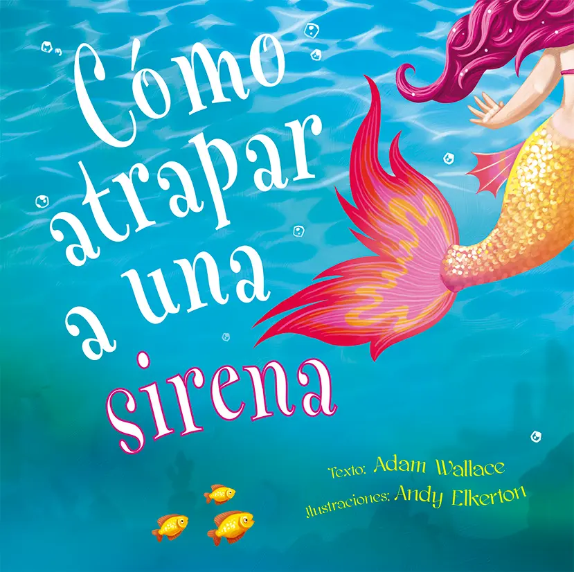 CÓMO ATRAPAR A UNA SIRENA