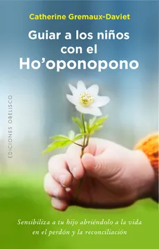 [9788491111641] GUIAR A LOS NIÑOS CON EL HO'OPONOPONO