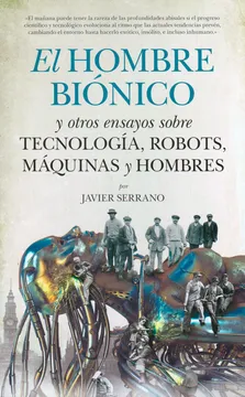 [9788494384615] EL HOMBRE BIONICO Y OTROS ENSAYOS SOBRE TECNOLOGIA, ROBOTS,  MAQUINAS Y HOMBRES