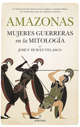 [9788417229894] AMAZONAS MUJERES GUERRERAS EN LA MITOLOGÍA