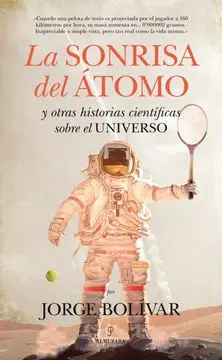 [9788415828594] LA SONRISA DEL ÁTOMO Y OTRAS HISTORIAS CIENTIFICAS SOBRE EL UNIVERSO 