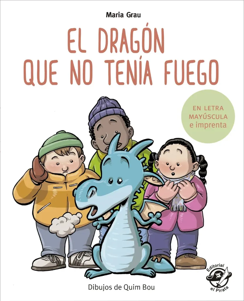 [9788417210243] EL DRAGON QUE NO TENIA FUEGO (EN LETRA MAYUSCULA Y DE IMPRENTA)