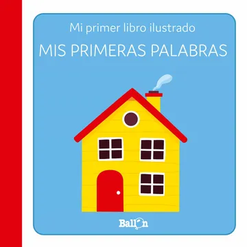 MIS PRIMERAS PALABRAS MI PRIMER LIBRO ILUSTRADO 