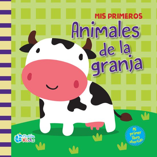 MIS PRIMEROS ANIMALES DE LA GRANJA MI PRIMER LIBRO DIVERTIDO