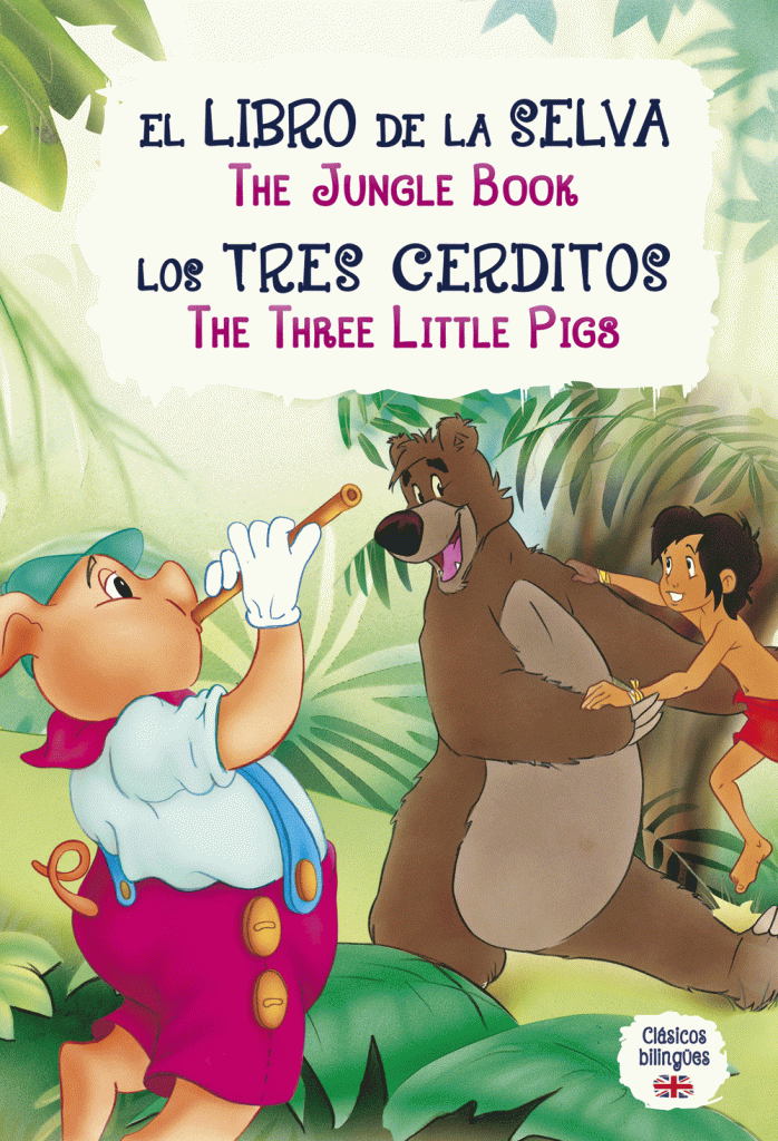 EL LIBRO DE LA SELVA THE JUNGLE BOOK LOS TRES CERDITOS THE THREE LITTLE PIGS CLÁSICOS BILINGUES