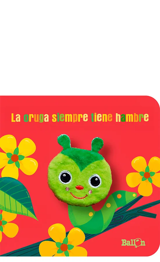 LA ORUGA SIEMPRE TIENE HAMBRE
