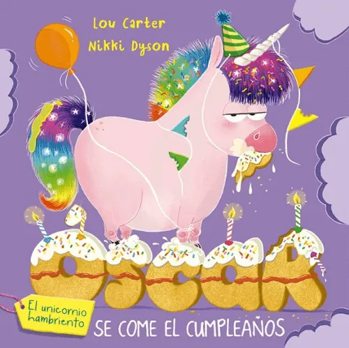 [9788491458272] OSCAR EL UNICORNIO HAMBRIENDO Y EL CUMPLEAÑOS                             