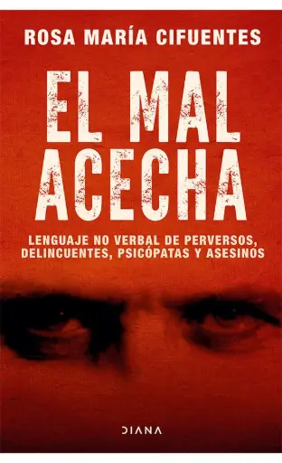 [9786124290794] EL MAL ACECHA LENGUAJE NO VERBAL DE PERVERSOS, DELINCUENTES, PSICÓPATAS Y ASESINOS