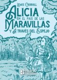 [9788417928865] ALICIA EN EL PAIS DE LAS MARAVILLAS Y ATRAVÉS DEL ESPEJO 